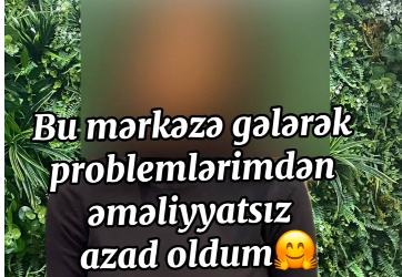 &quot;Əməliyyatsız problemlərimdən azad oldum&quot;